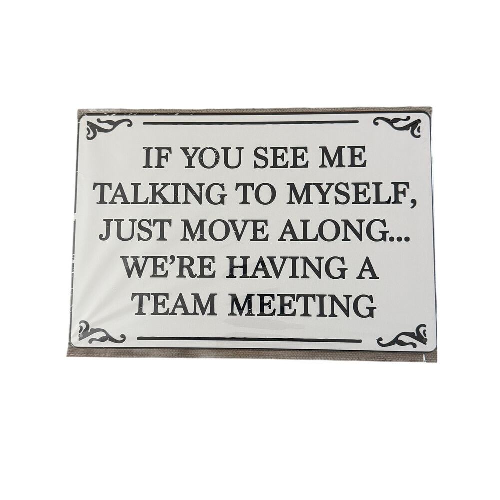 If you see me talking to myself just move along we're having a Tin Sign 8x12"